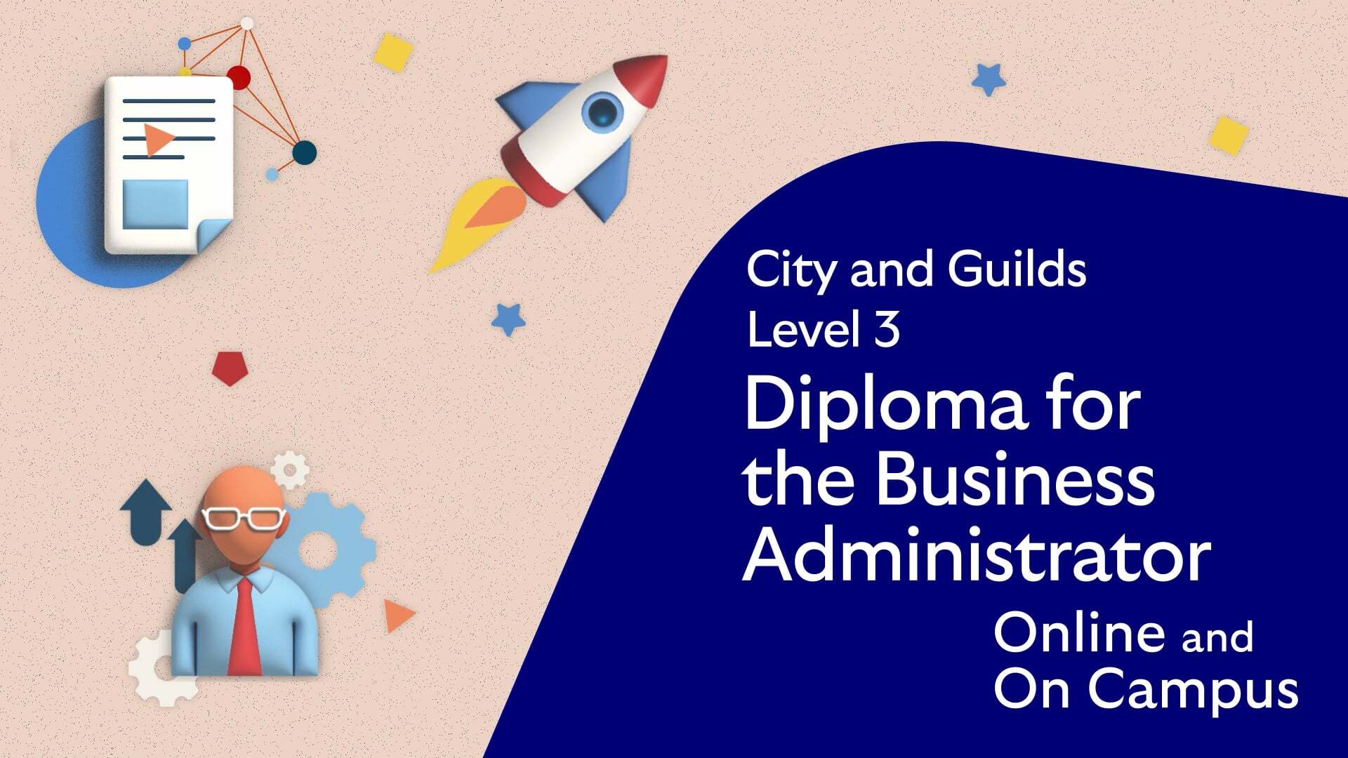 Cover image for the level 3 Online and On Campus Diploma for the Business Administrator course video showing illustrations of a rocket, report and an animated avatar.